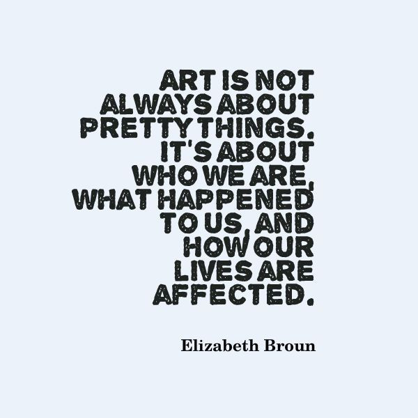Quotes About Arts And Life
 Notable Quotable SAAM Director Elizabeth Broun on what
