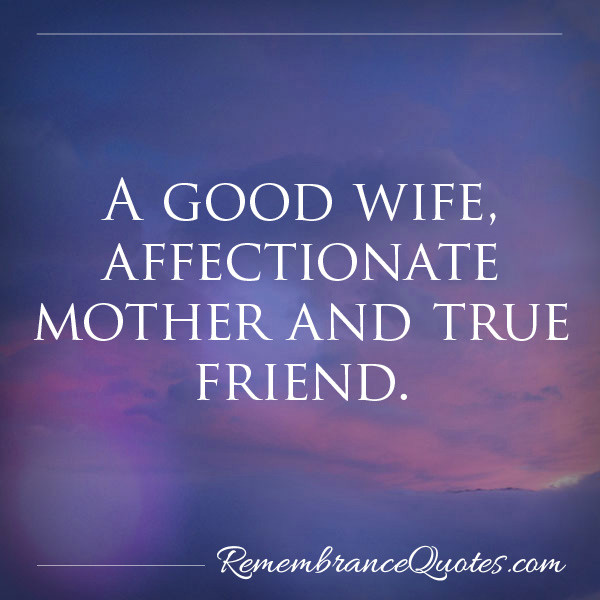 Quotes About Being A Wife And Mother
 Affectionate Wife & Friend