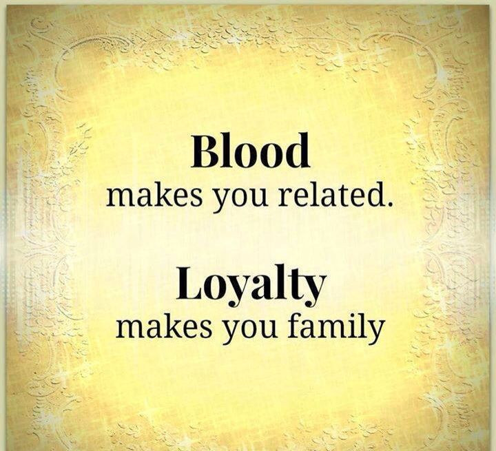 Quotes About Family Betrayal
 Blood makes you Loyalty makes you family