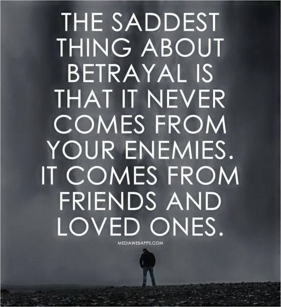 Quotes About Family Betrayal
 When it es from someone you trust as a friend and your