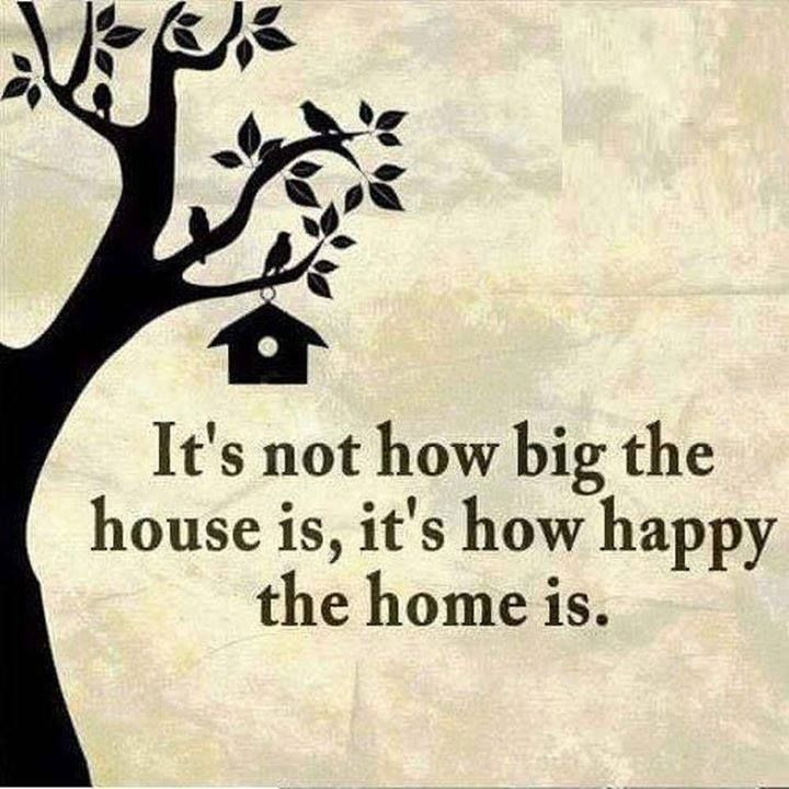 Quotes About Home And Family
 It s Not How Big The House Is It s How Happy The Home Is