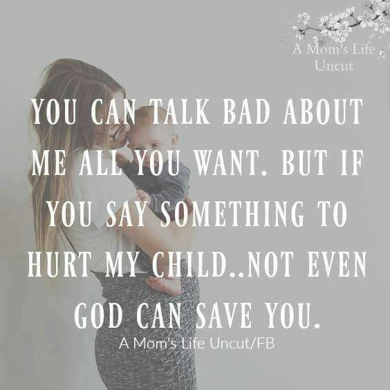 Quotes About Protecting Your Child
 Image result for mess with my kids quotes