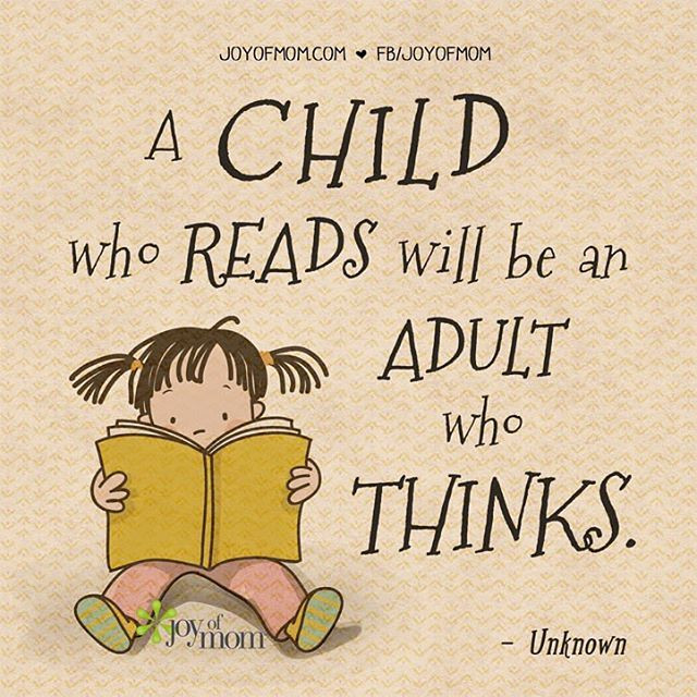 Quotes About Reading To Your Child
 A child who reads will be an adult who thinks