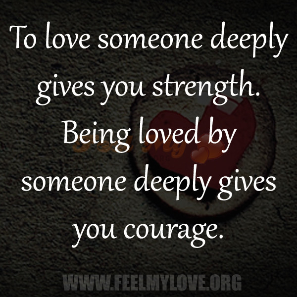 Quotes About Strength And Love
 To Love Someone Deeply