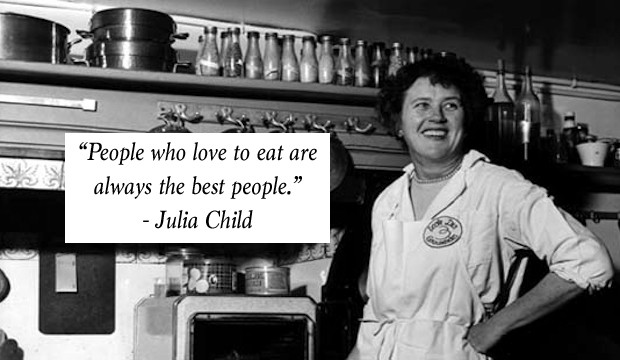 Quotes By Julia Child
 Julia Child Quotes
