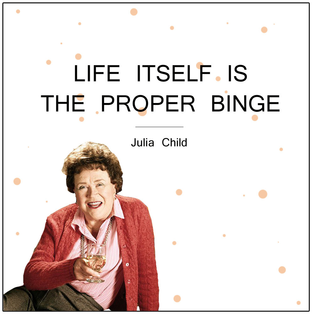 Quotes By Julia Child
 Quote of the Week