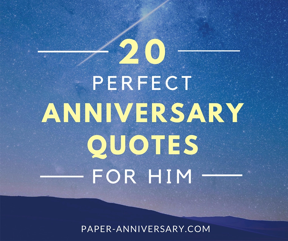 Quotes For Anniversary
 20 Perfect Anniversary Quotes for Him Paper Anniversary