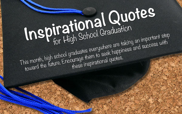 Quotes For High School Graduations
 Inspire Your High School Graduate with Our Quotes Graphic