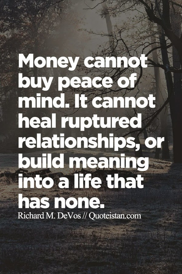 Quotes On Money And Relationship
 Money cannot peace of mind It cannot heal ruptured