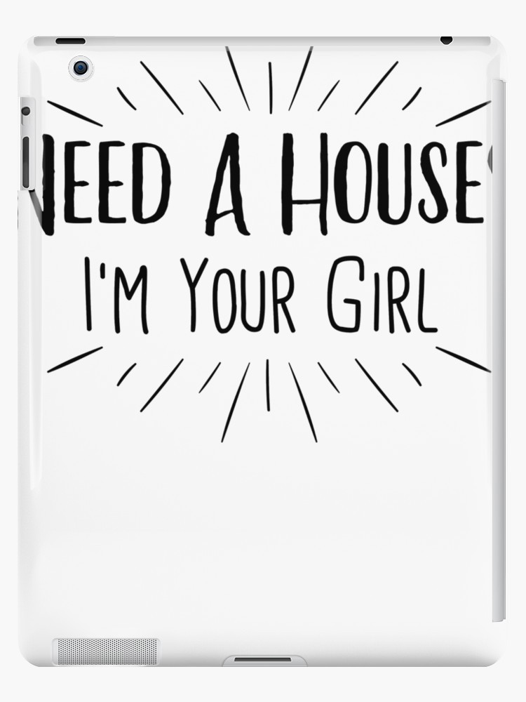 Real Estate Funny Quotes
 "Need A House I m Your Girl Funny Real Estate Agent Quote