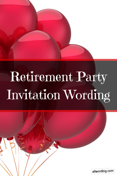 Retirement Party Invitation Wording Ideas
 Retirement Party Invitation Wording