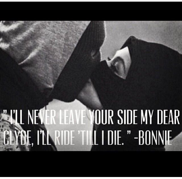 Ride Or Die Relationship Quotes
 Bonnie And Clyde Quotes Sayings QuotesGram
