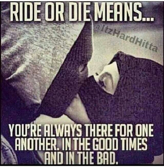 Ride Or Die Relationship Quotes
 Ride Die Quotes QuotesGram