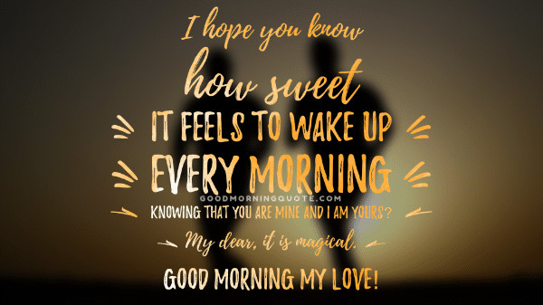 Romantic Good Morning Quotes For Him
 61 Sweet & Romantic Good Morning Quotes for Him Good