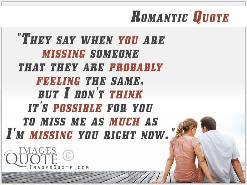 Romantic Missing You Quotes
 You Miss Someone Quotes QuotesGram