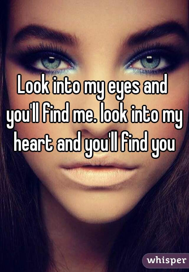 Romantic Quotes On Eyes
 Romantic love quotes for you Look into my eyes and you ll