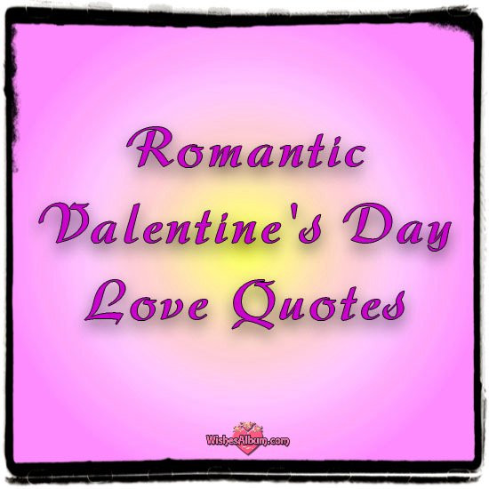 Romantic Valentine Quotes
 Romantic Valentine s Day Quotes WishesAlbum