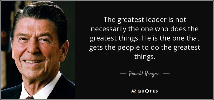 Ronald Reagan Quotes On Leadership
 Ronald Reagan quote The greatest leader is not