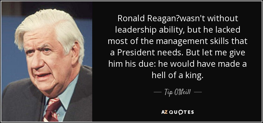 Ronald Reagan Quotes On Leadership
 Tip O Neill quote Ronald Reagan wasn t without leadership