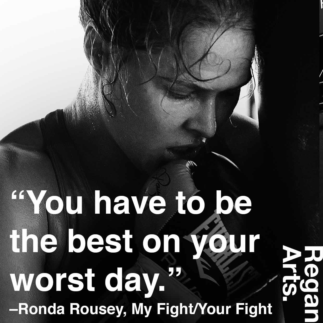 Ronda Rousey Motivational Quotes
 "You have to be the best on your worst day"