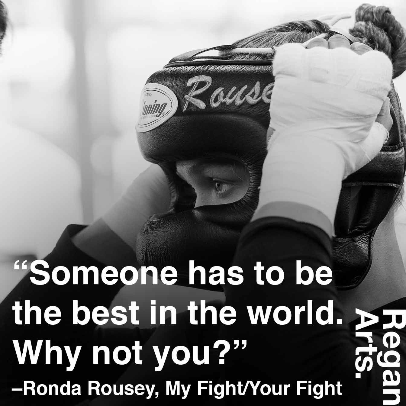Ronda Rousey Motivational Quotes
 "Someone has to be the best in the world Why not you