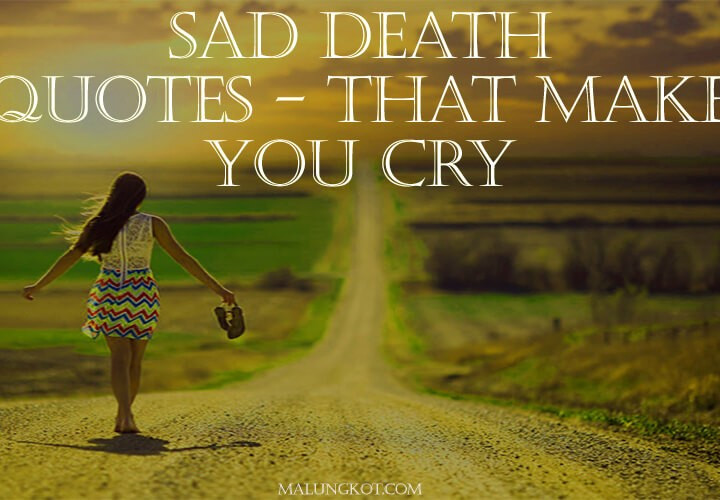 Sad Death Quotes That Make You Cry
 Tagalog Sad Love Quotes