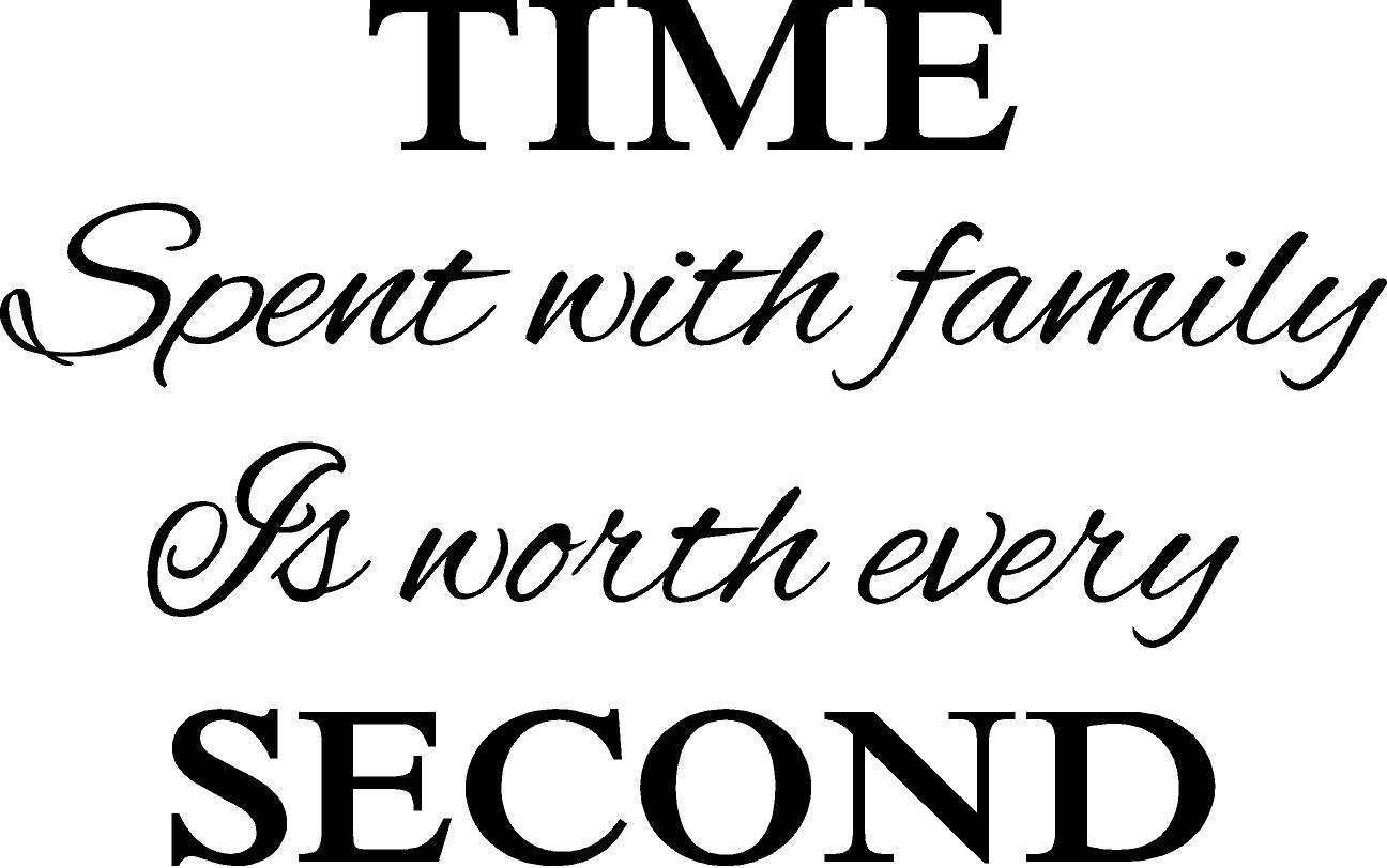 Second Family Quotes
 TIME Spent with FAMILY is Worth Every SECOND Wall Words Vinyl