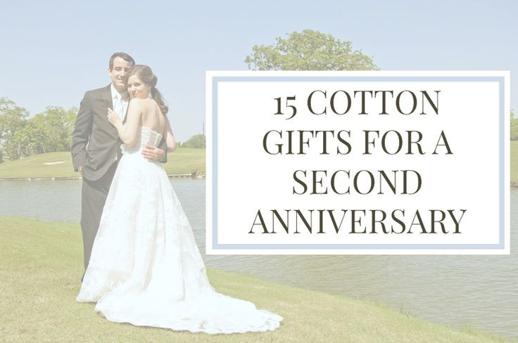 Second Wedding Anniversary Gift Ideas For Husband
 Cotton Gifts For A 2nd Anniversary