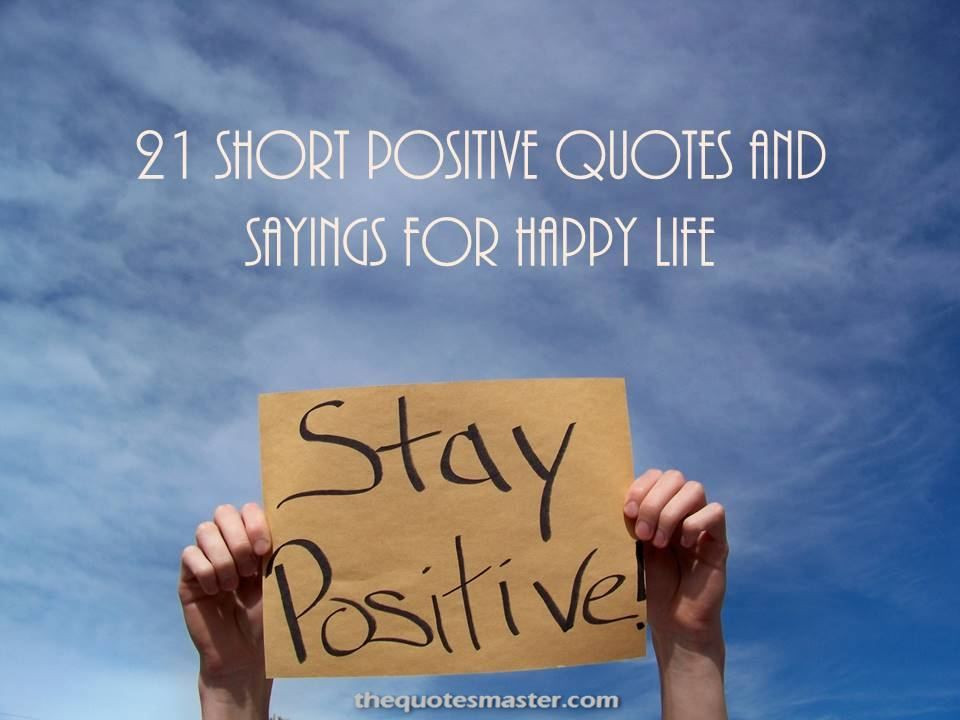 Short Positive Quotes About Life
 pilation of best positive quotes and sayings to have