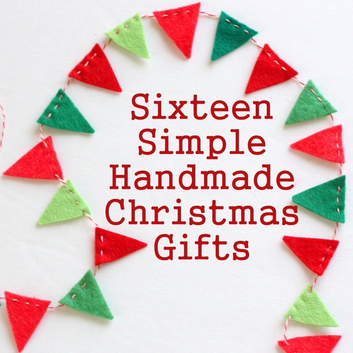 Simple Christmas Gift Ideas
 16 Simple Handmade Christmas Gift tutorials