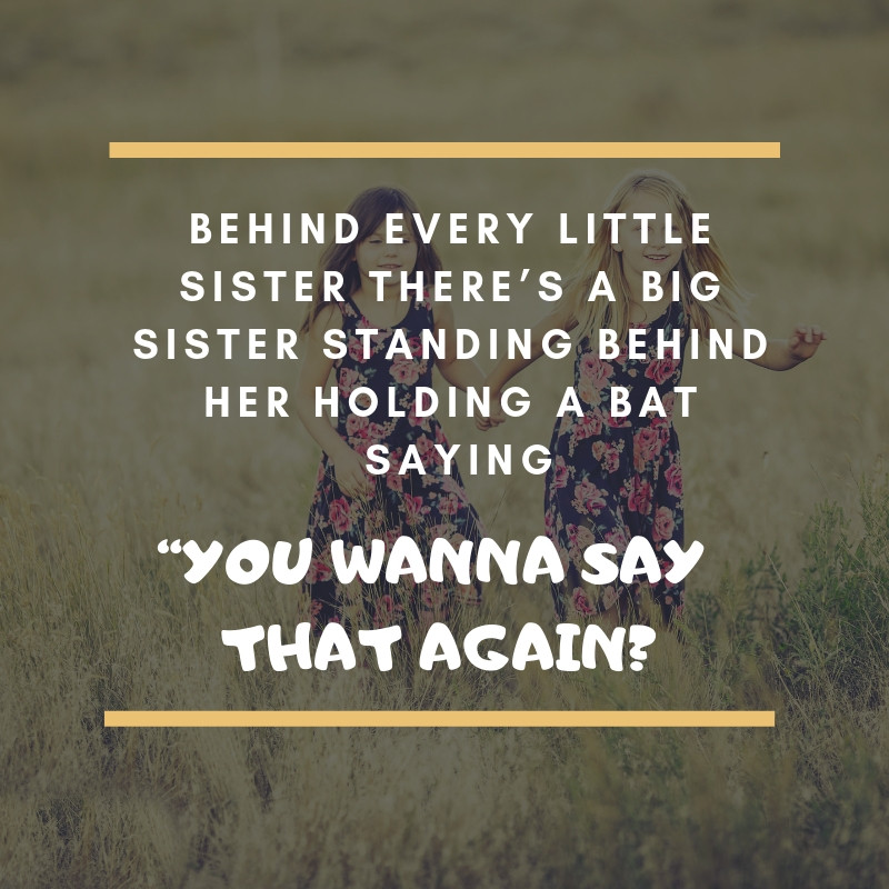 Sisters Funny Quotes
 Funny Sister Quote 37