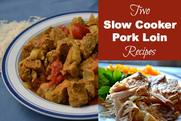 Slow Cooker Recipes Boneless Pork Loin
 Two Slow Cooker Pork Loin Recipes