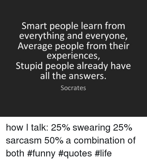 Smart Kids Quotes
 Smart People Learn From Everything and Everyone Average