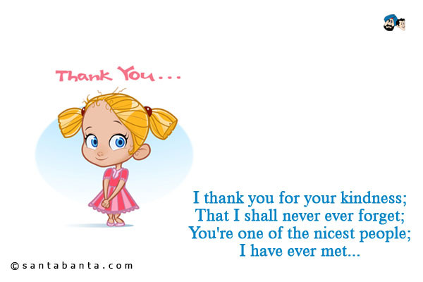 Thank You For Your Kindness Quotes
 Thank You For Your Kindness Quotes QuotesGram