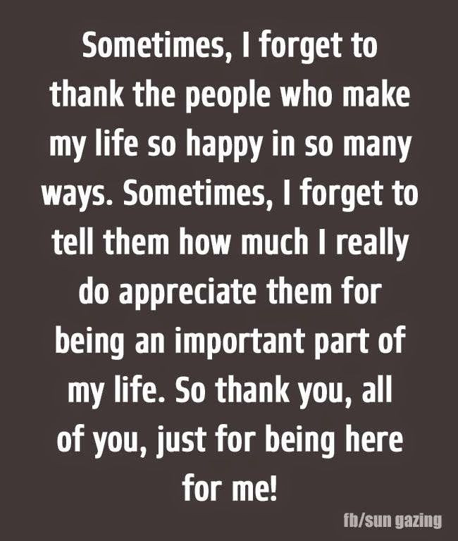 Thank You Quotes For Friends And Family
 Thank You All For Just Being Here For Me s