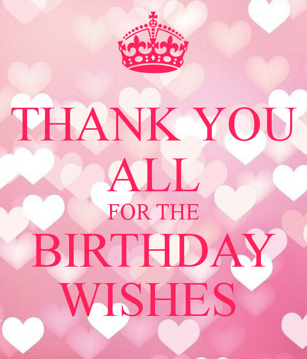 Thanks Message For Birthday Wishes
 THANK YOU ALL FOR THE BIRTHDAY WISHES Poster