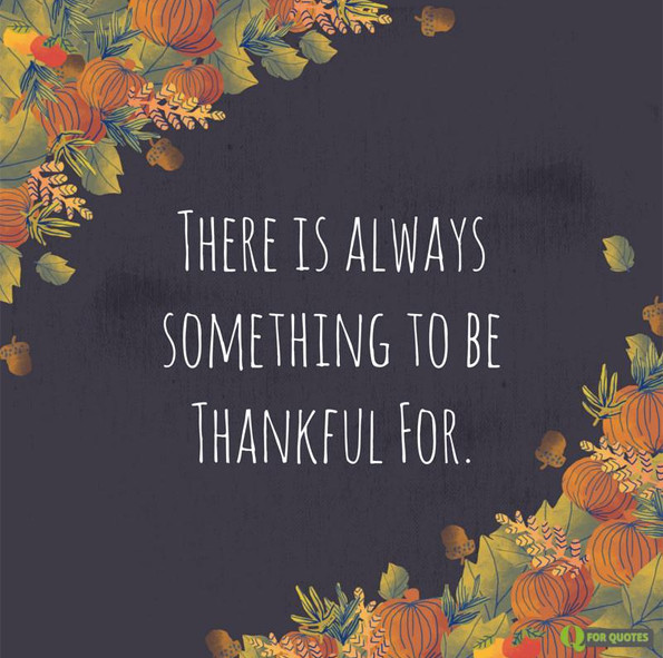 Thanksgiving Quotes In Hindi
 There is Always Something to be Thankful For