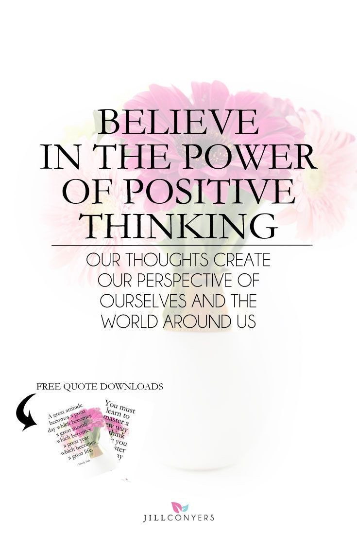 The Power Of Positive Thinking Quotes
 Believe In the Power of Positive Thinking