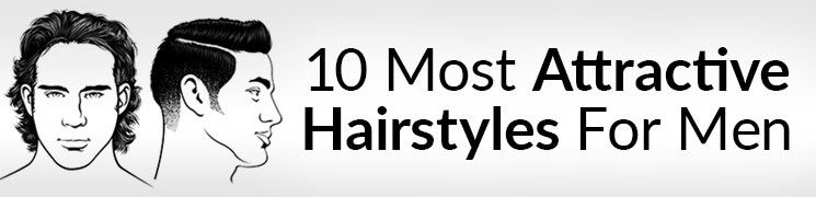 Top 10 Most Attractive Male Hairstyles
 Best Men s Hairstyles 2020 Attractive Haircuts For Men