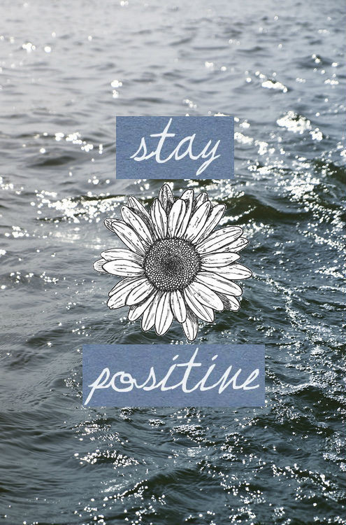 Tumblr Positive Quotes
 stay positive quotes