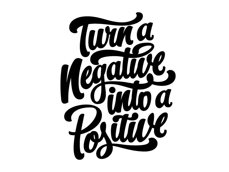 Turning Negatives Into Positives Quotes
 Turn A Negative Into A Positive WIP by Bob Ewing