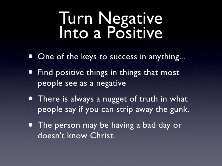 Turning Negatives Into Positives Quotes
 Conflict