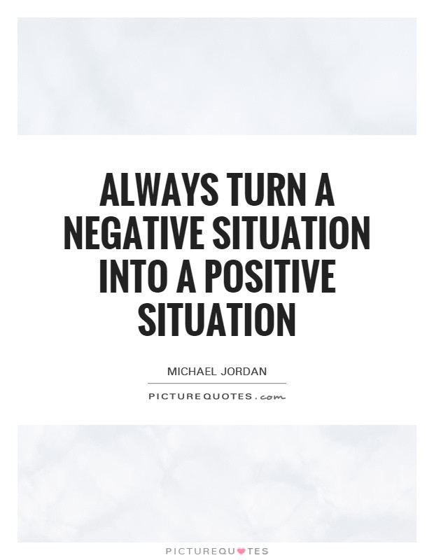 Turning Negatives Into Positives Quotes
 Negative Quotes Negative Sayings