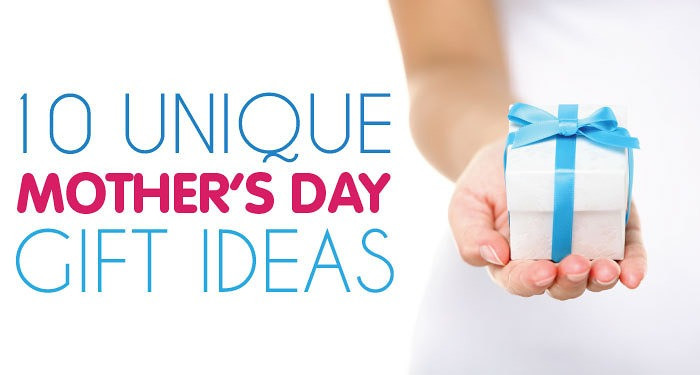 Unusual Mothers Day Gift Ideas
 Top 10 Unique Mother s Day Gifts