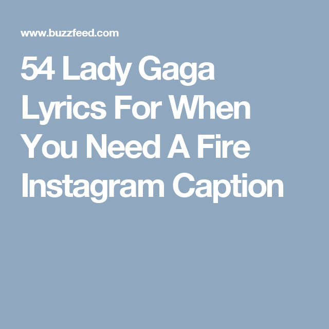 Walk Walk Fashion Baby Lyrics
 54 Lady Gaga Lyrics For When You Need A Fire Instagram