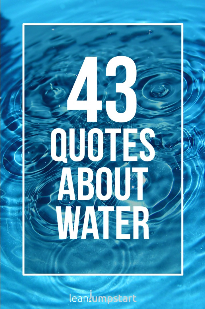 Water Inspirational Quotes
 43 water quotes inspirational sayings about river ocean