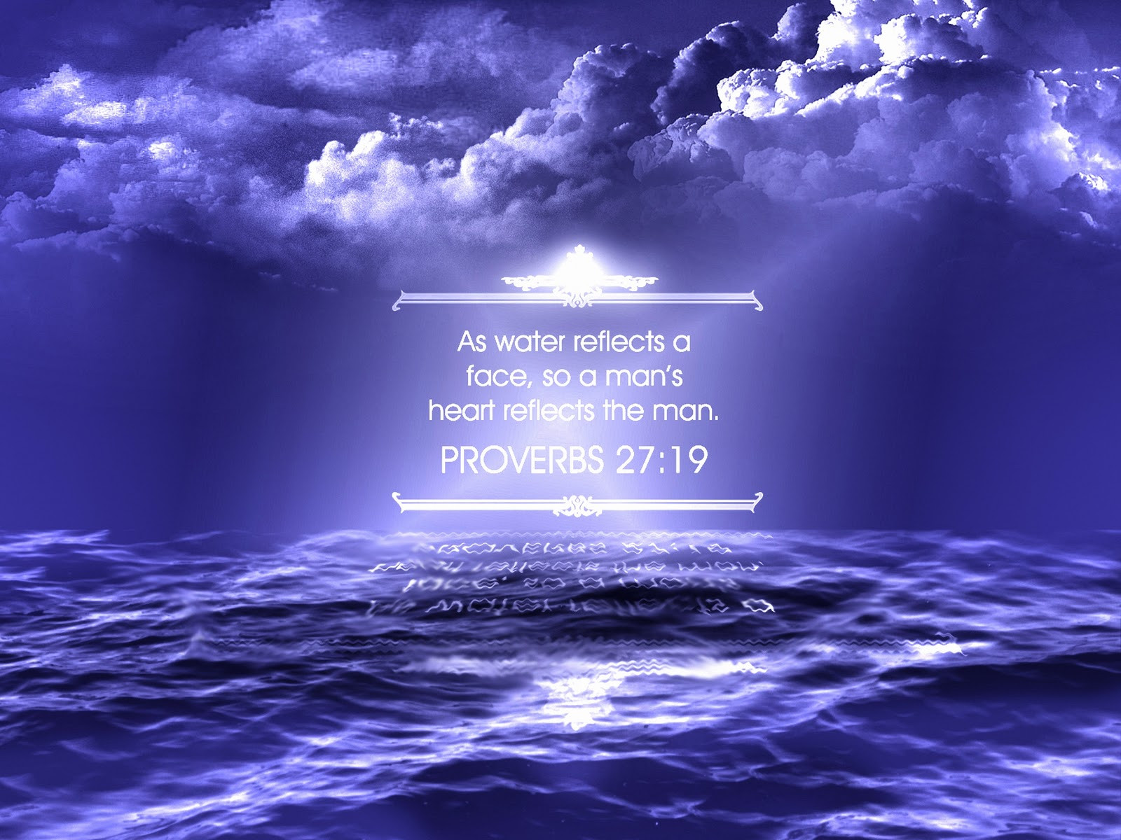 Water Inspirational Quotes
 Proverbs 27 19 As in water face reflects face So the