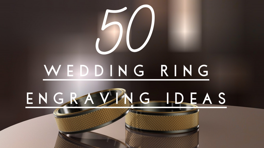 Wedding Ring Engraving Ideas
 50 Unique & Romantic Wedding Ring Engraving Ideas