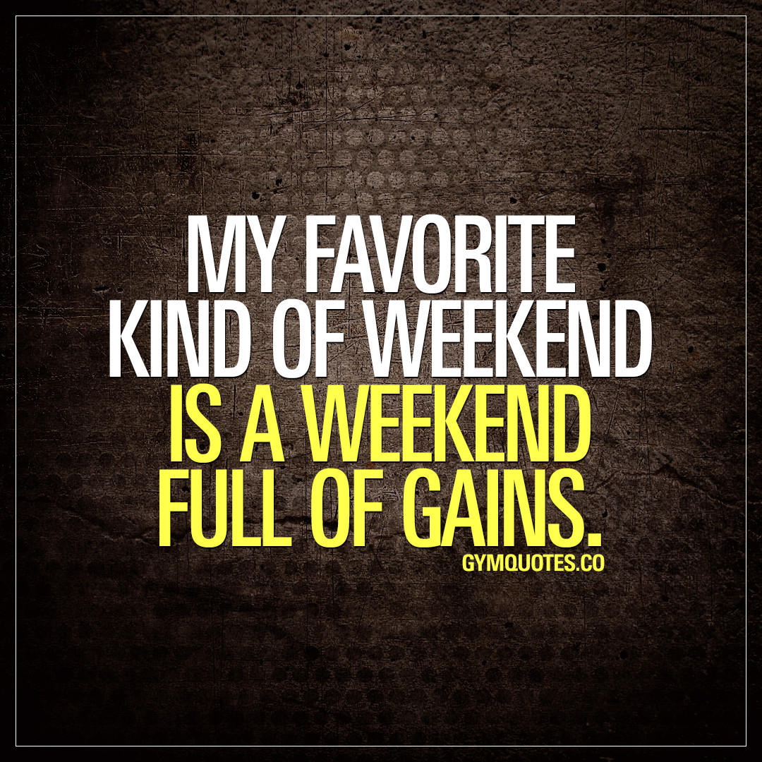 Weekend Motivational Quotes
 Quotes About Gains arkiv