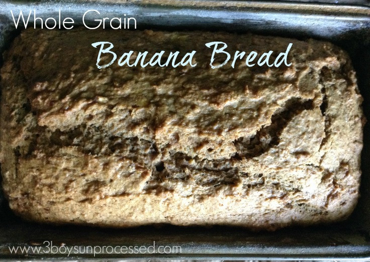 Whole Grain Banana Bread
 Whole Grain Banana Bread 3BoysUnprocessed